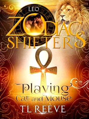 [Zodiac Shifters 17] • Playing Cat and Mouse · A Zodiac Shifters Paranormal Romance · Leo